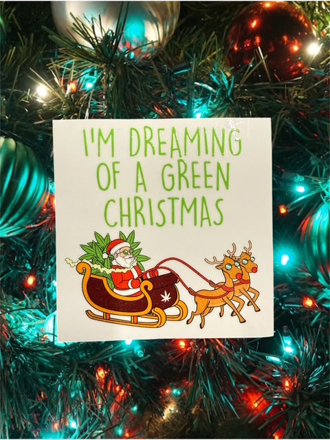 199. I'm Dreaming of a Green Christmas 420 Decal