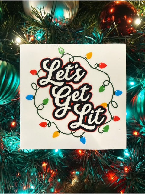 154. Lets Get Lit Decal