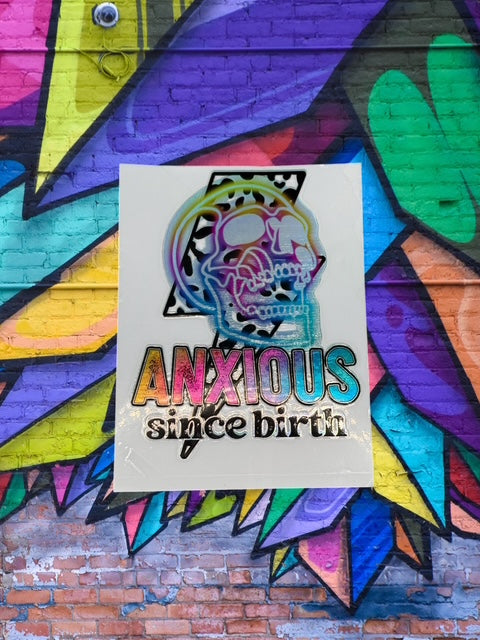 419. HOLOGRAPHIC Anxious Since Birth Skull Decal