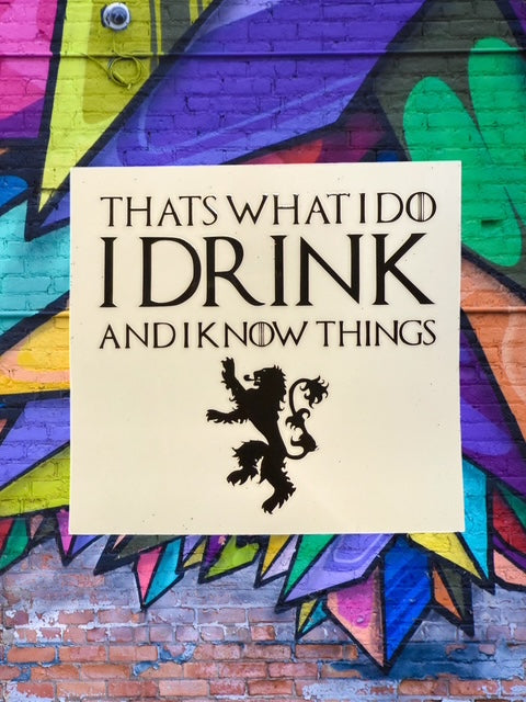 90. GOT I Drink and I Know Things Decal