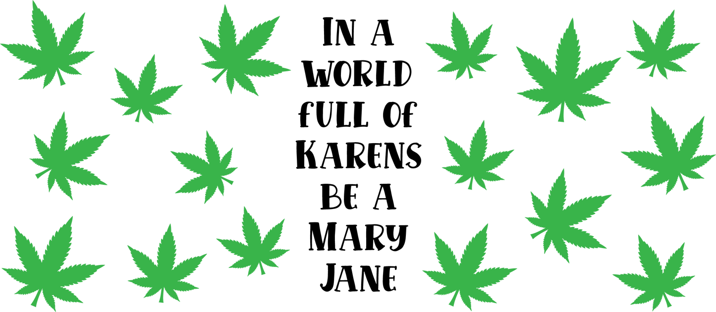 264. In a World Full of Karens Be a Mary Jane UVDTF